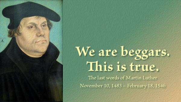 600We Are Beggars This Is True Martin Luther Last Words Acts Christian Confessional LCMS Lutheran_zpsmpqutgid.jpg~original